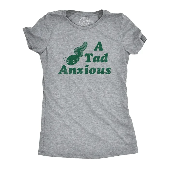 A Tad Anxious Women’s Tshirt
