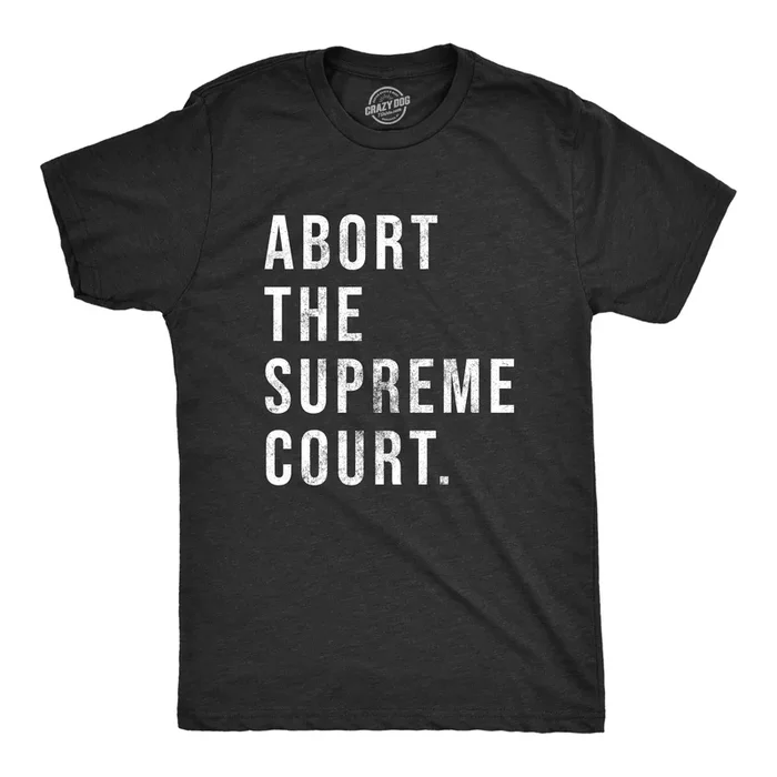 Abort The Supreme Court Men’s Tshirt