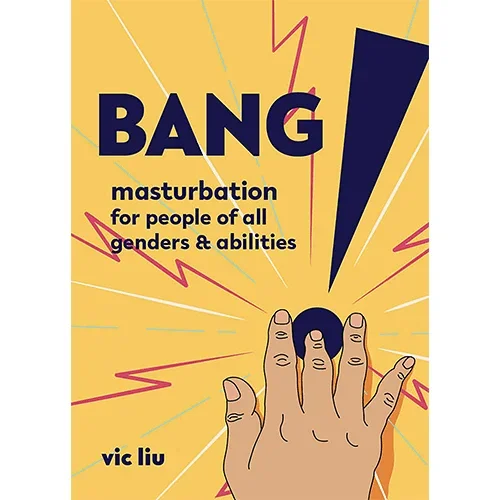 Bang! Masturbation for People of all Genders and Abilities
