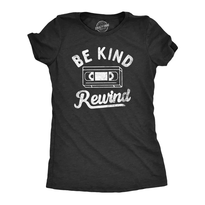 Be Kind Rewind Women’s T Shirt