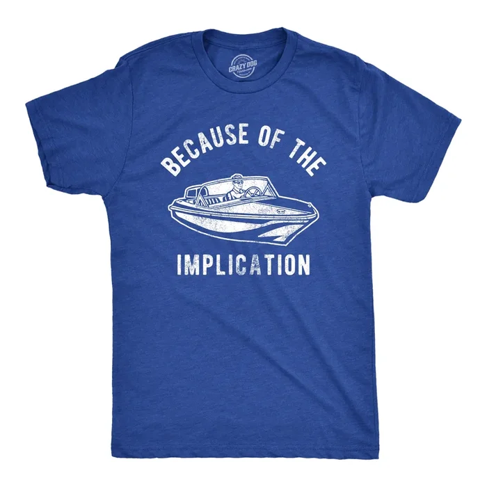 Because Of The Implication Men’s Tshirt
