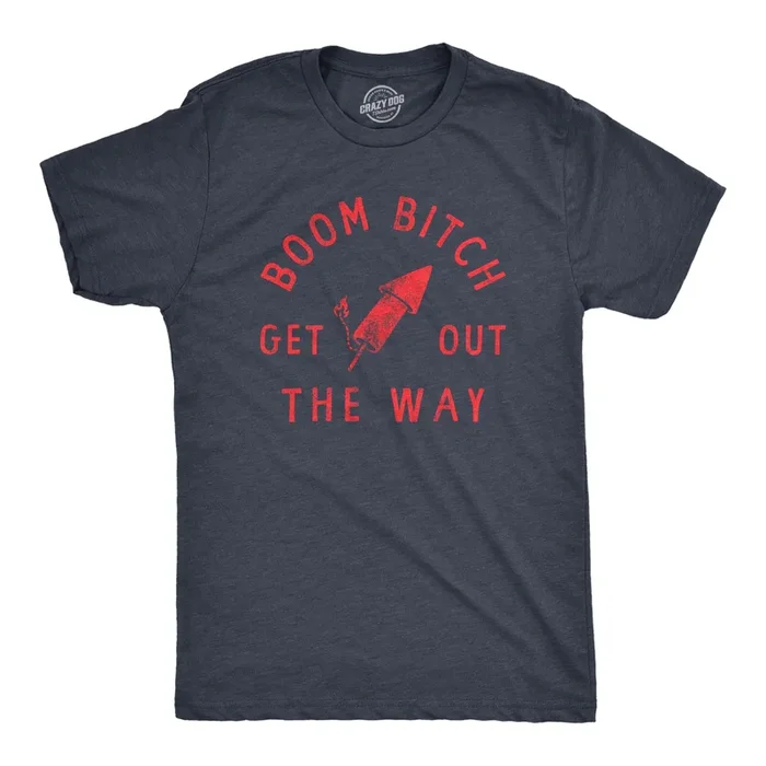 Boom Bitch Get Out The Way Men’s T Shirt
