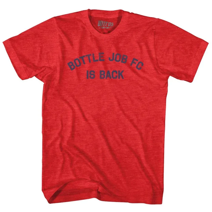 Bottle Job FC Is Back Adult Tri-Blend T-shirt