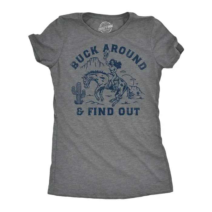 Buck Around And Find Out Women’s Tshirt