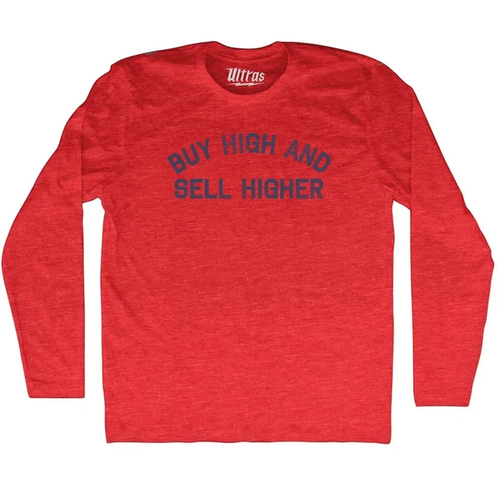Buy High And Sell Higher Adult Tri-Blend Long Sleeve T-shirt