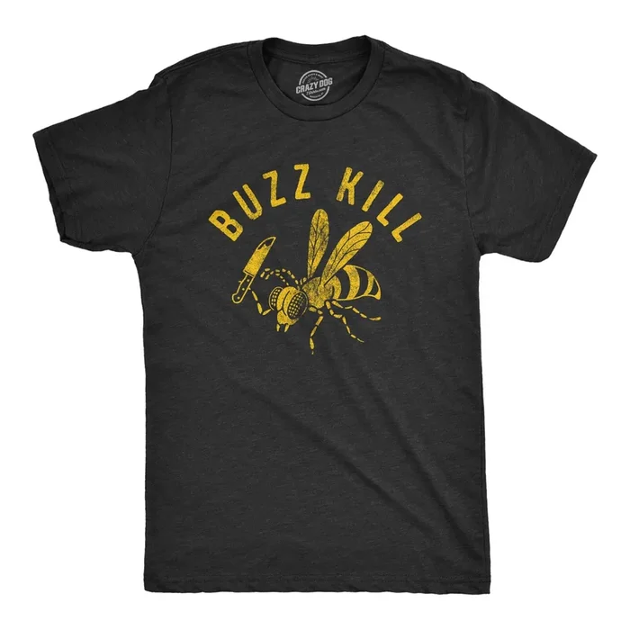 Buzz Kill Men’s T Shirt