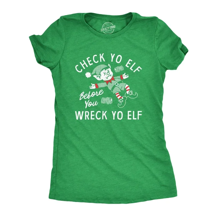 Check Yo Elf Before You Wreck Yo Elf Women’s Tshirt