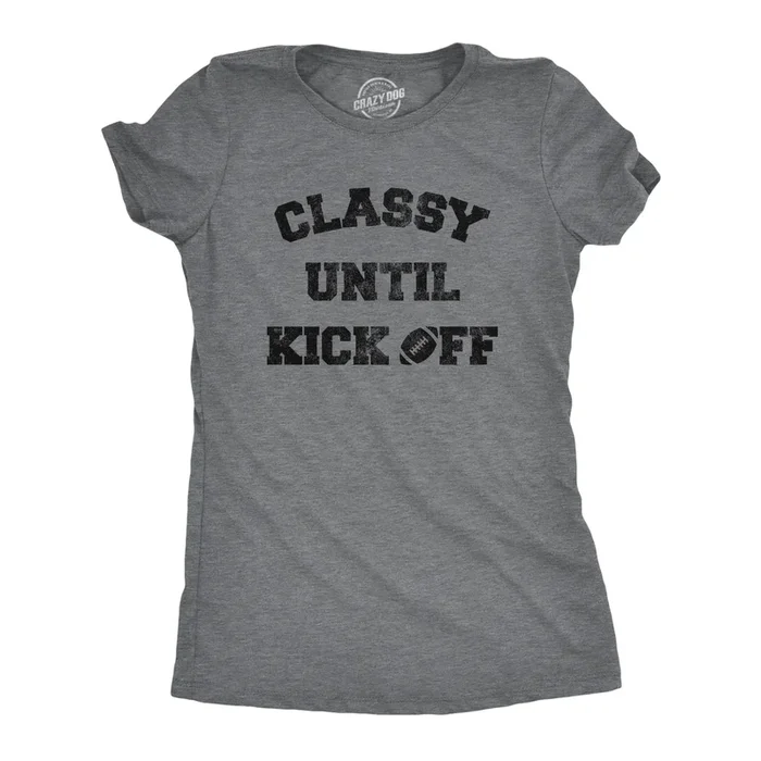 Classy Until Kickoff Women’s T Shirt