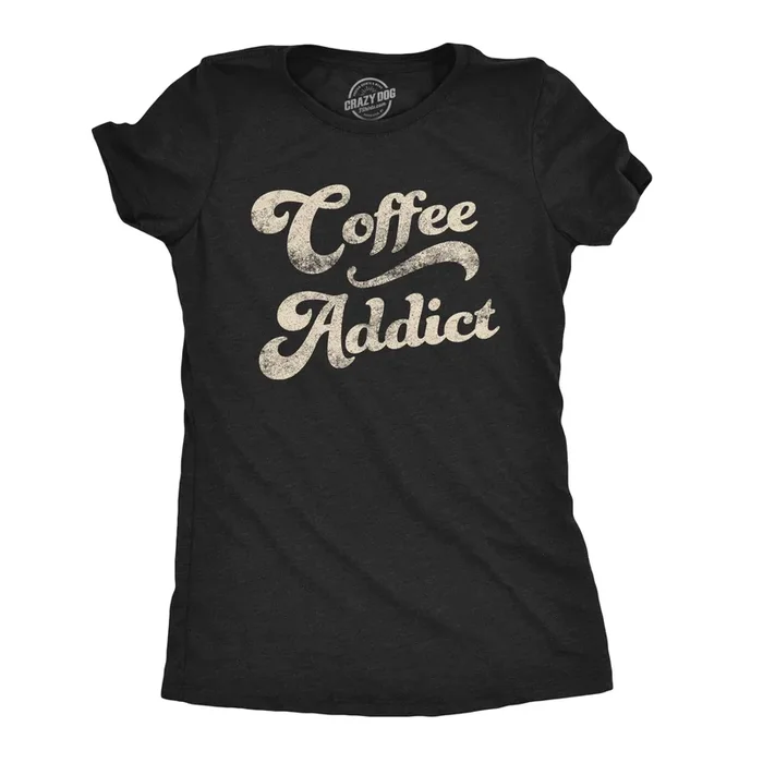 Coffee Addict Women’s T Shirt