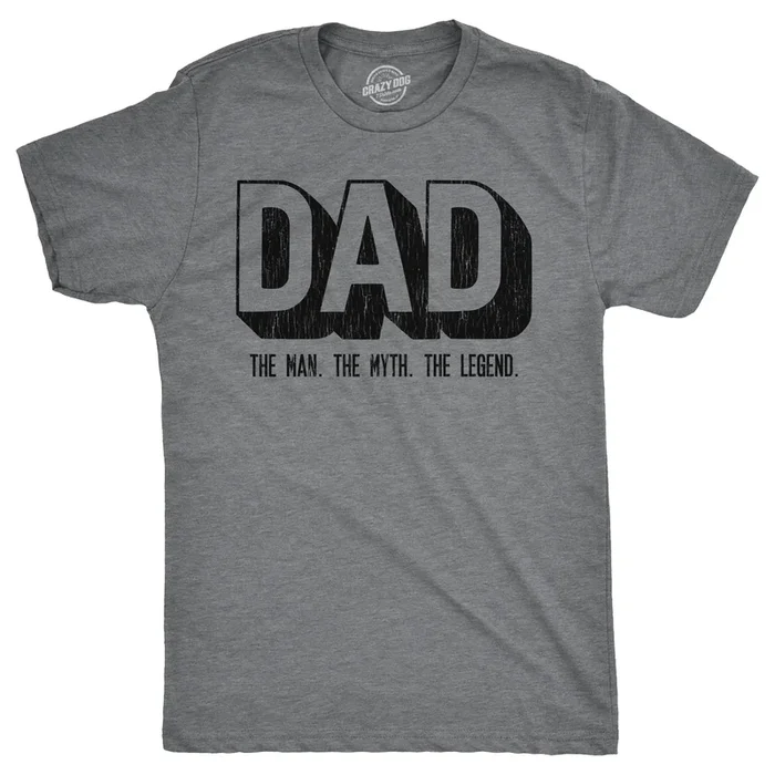 Dad The Man The Myth The Legend Men’s T Shirt