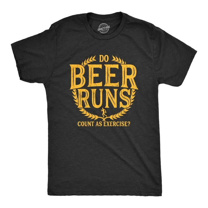 Do Beer Runs Count As Exercise Men’s T Shirt