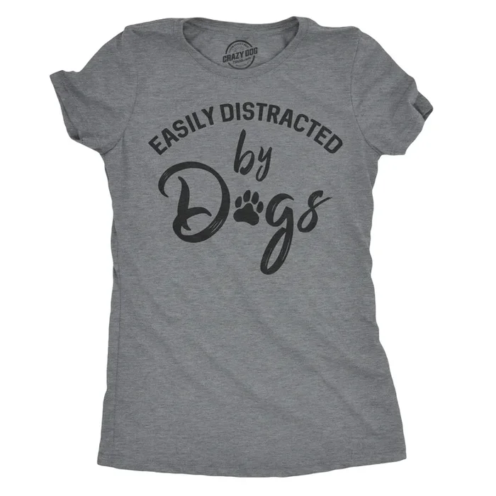 Easily Distracted By Dogs Women’s Tshirt
