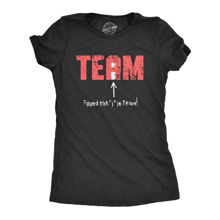 Found The I In Team Women’s T Shirt