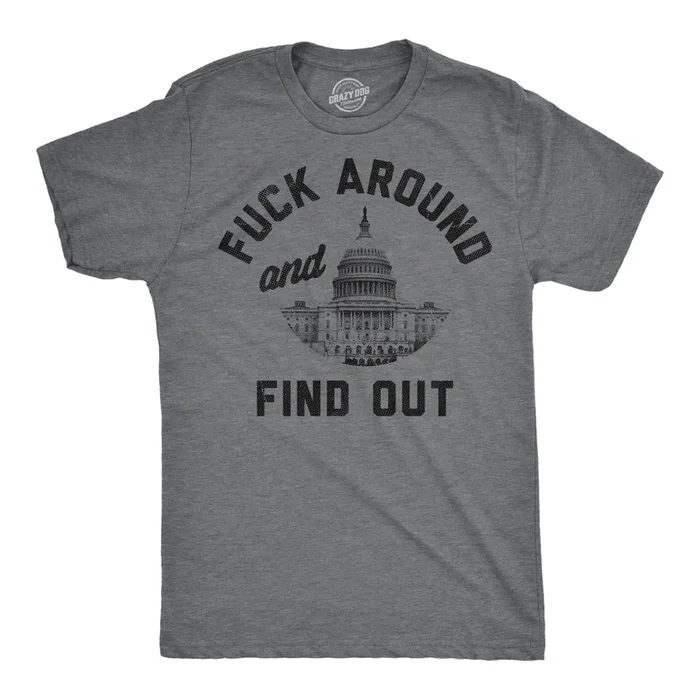 Fuck Around And Find Out Capitol Men’s Tshirt