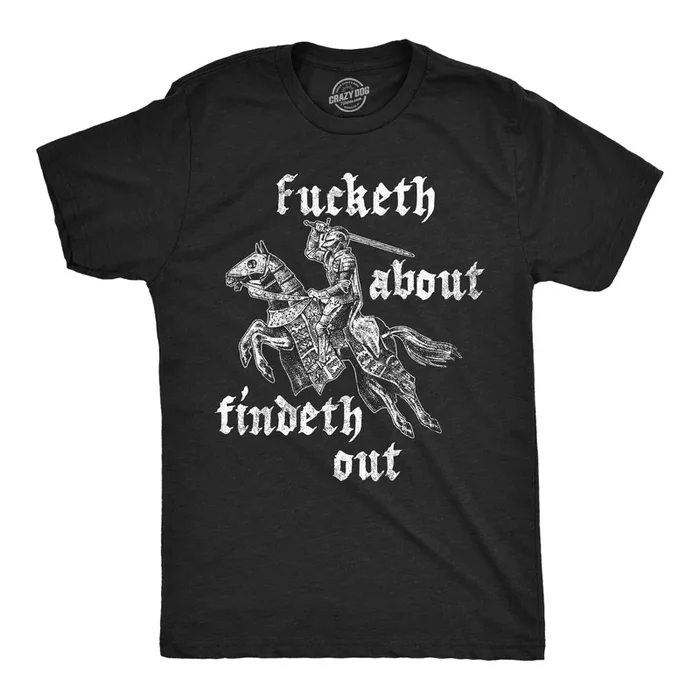 Fucketh About Findeth Out Men’s Tshirt