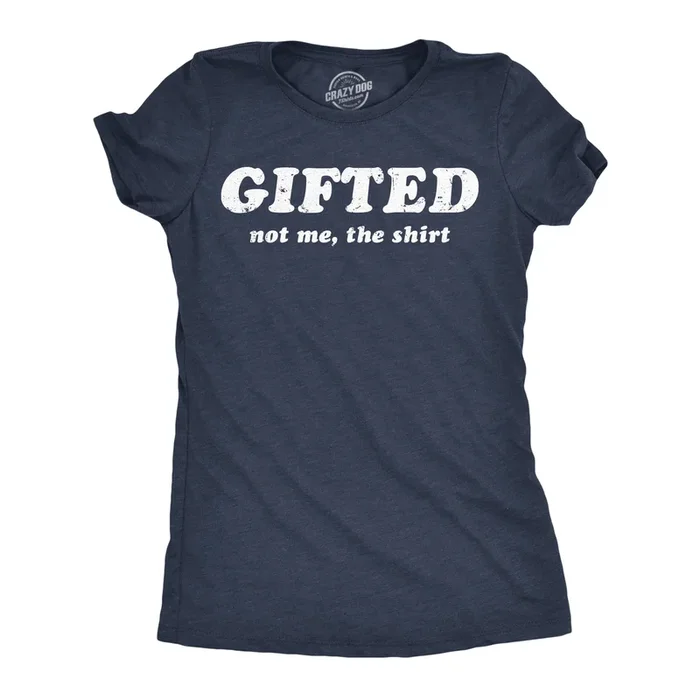 Gifted Not Me The Shirt Women’s Tshirt