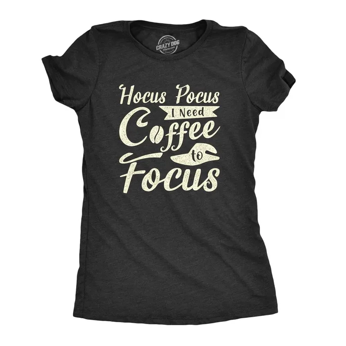 Hocus Pocus I Need Coffee To Focus Women’s Tshirt