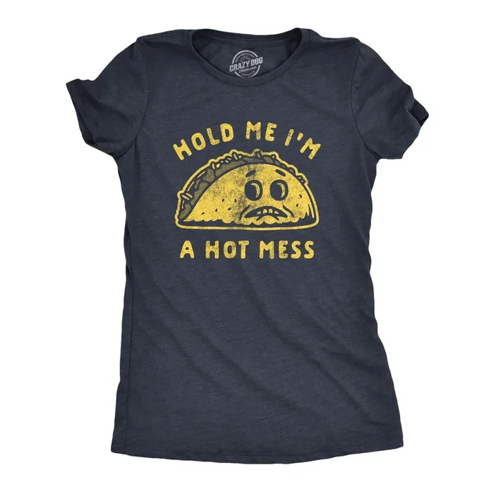 Hold Me I’m A Hot Mess Women’s Tshirt