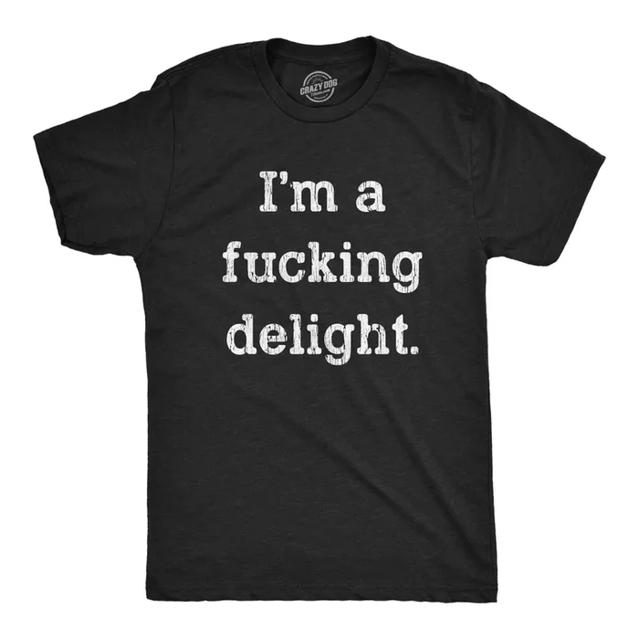 I’m A Fucking Delight Men’s Tshirt