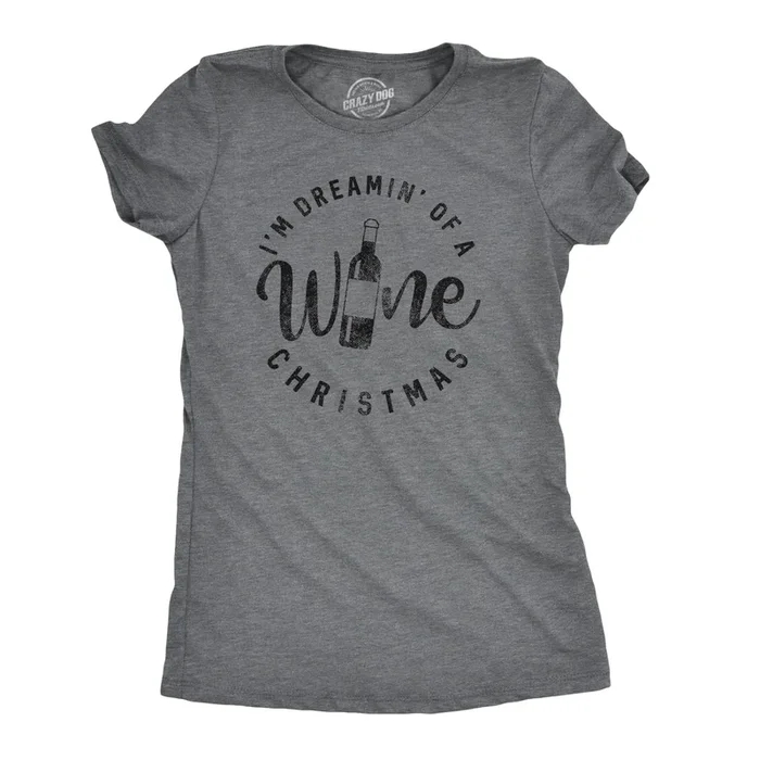 I’m Dreamin’ Of A Wine Christmas Women’s T Shirt