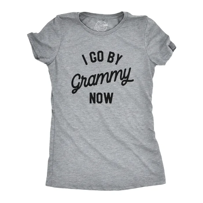 I Go By Grammy Now Women’s Tshirt