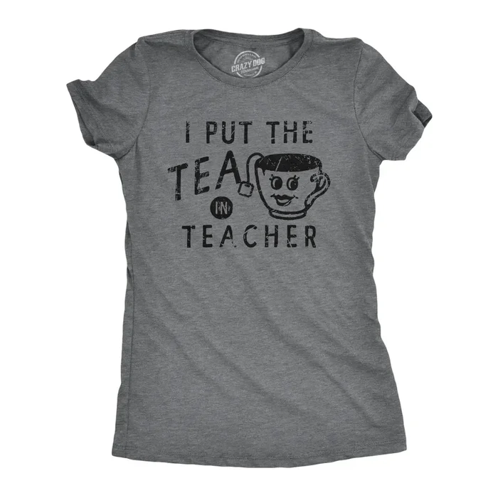 I Put The Tea In Teacher Women’s T Shirt