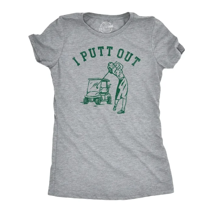 I Putt Out Women’s T Shirt
