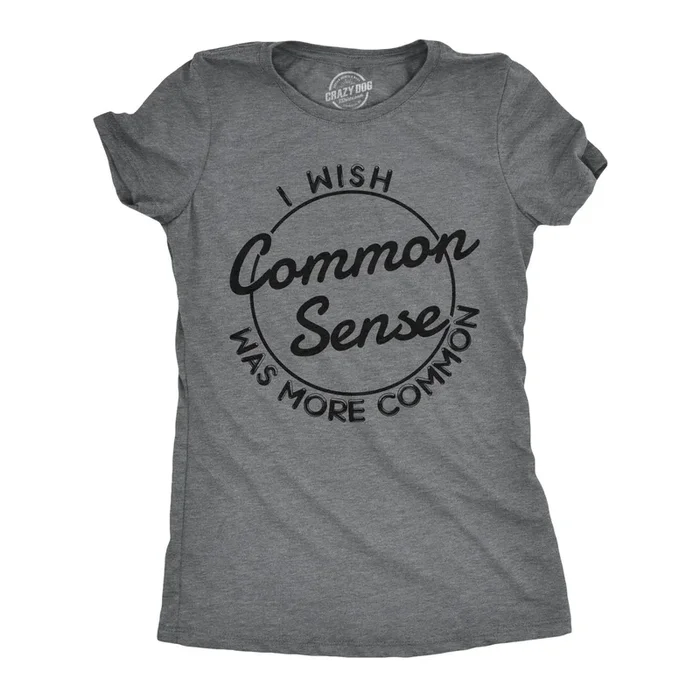I Wish Common Sense Was More Common Women’s Tshirt