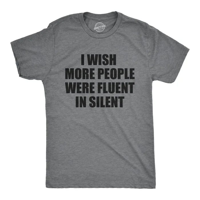 I Wish More People Were Fluent In Silent Men’s T Shirt