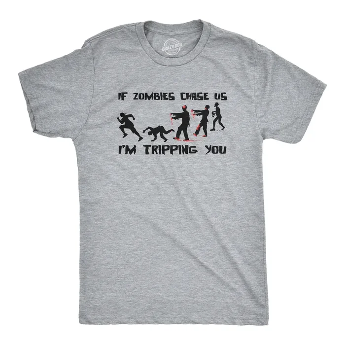 If Zombies Chase Us Im Tripping You Men’s T Shirt