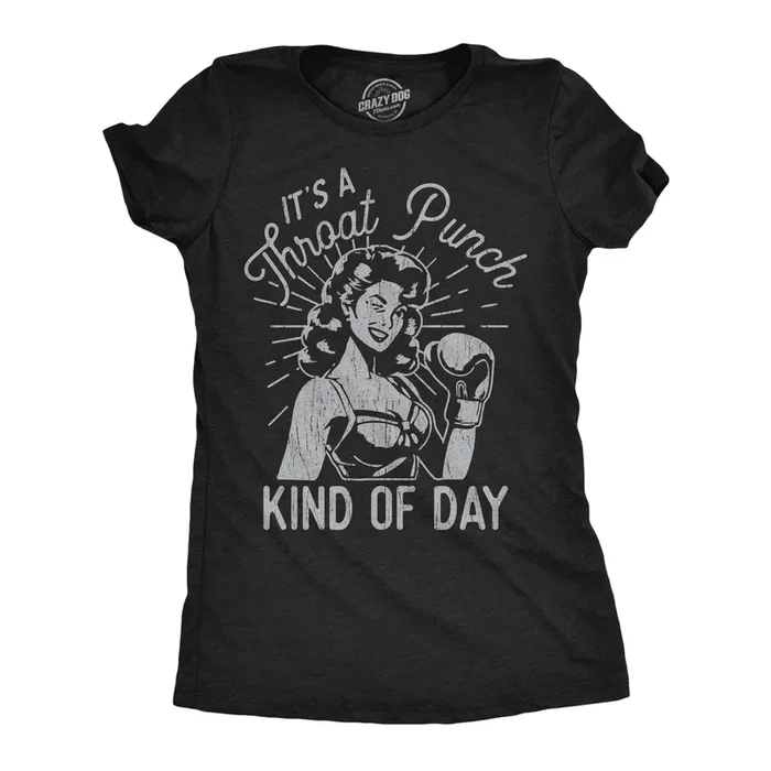 Its A Throat Punch Kind Of Day Women’s Tshirt