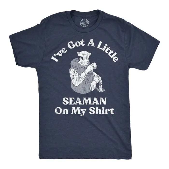 Ive Got A Little Seaman On My Shirt Men’s Tshirt