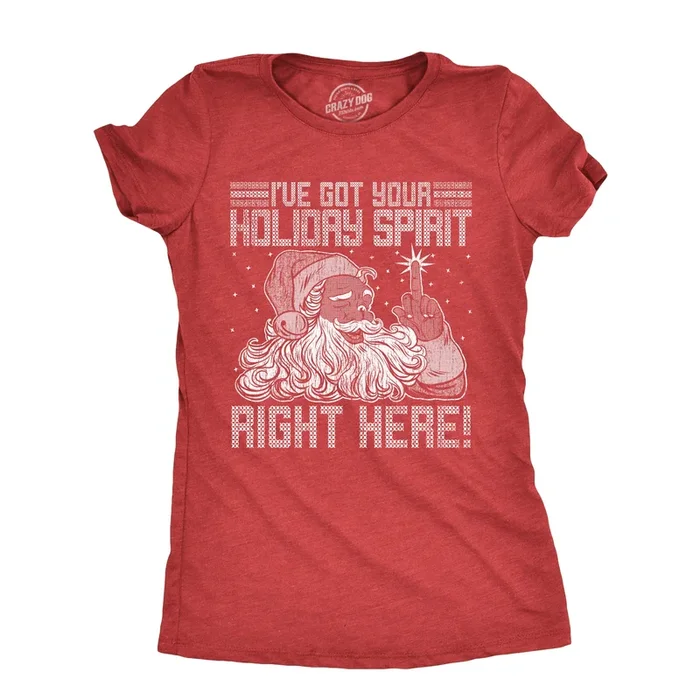 Ive Got Your Holiday Spirit Right Here Women’s Tshirt