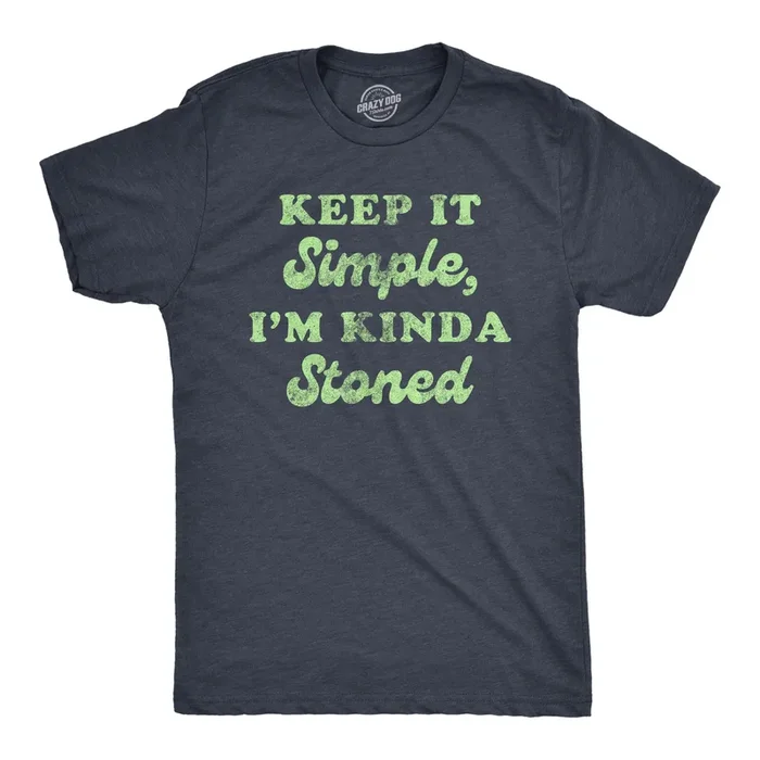 Keep It Simple I’m Kinda Stoned Men’s Tshirt