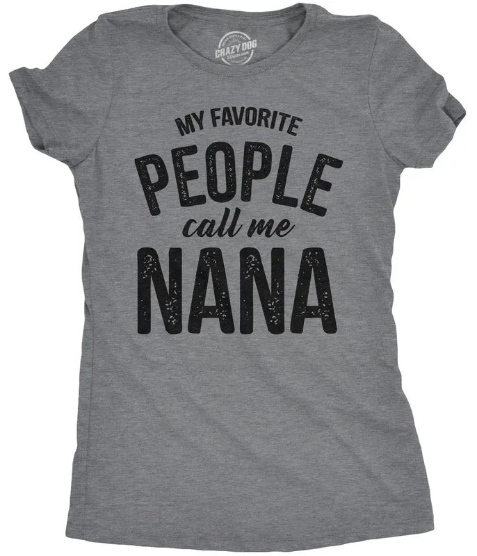 My Favorite People Call Me Nana Women’s T Shirt