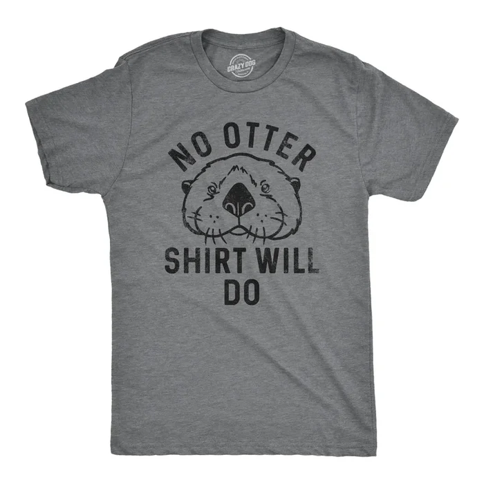 No Otter Shirt Will Do Men’s Tshirt