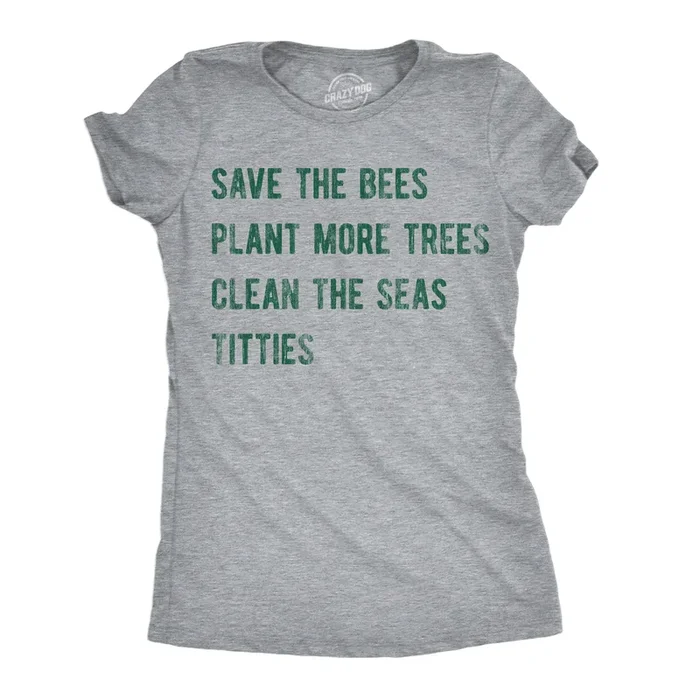 Save The Bees Plant More Trees Clean The Seas Titties Women’s T Shirt