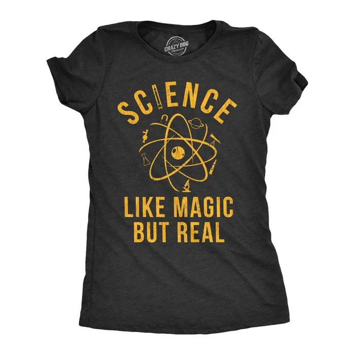 Science: Like Magic But Real Women’s T Shirt