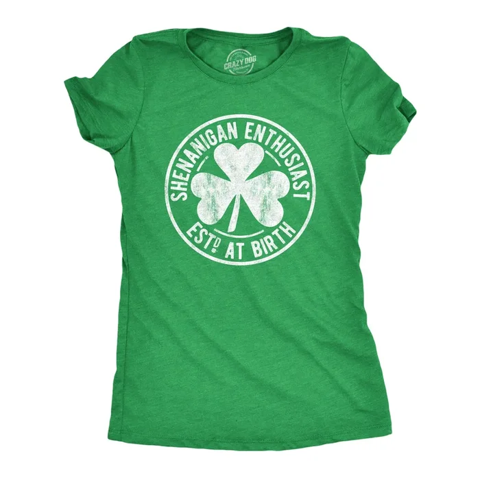 Shenanigan Enthusiast Est. At Birth Women’s Tshirt