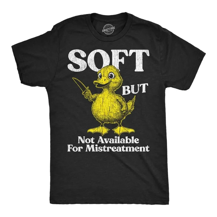 Soft But Not Available For Mistreatment Men’s Tshirt