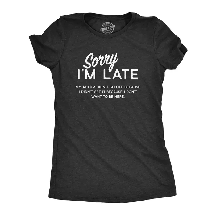 Sorry I’m Late Women’s Tshirt