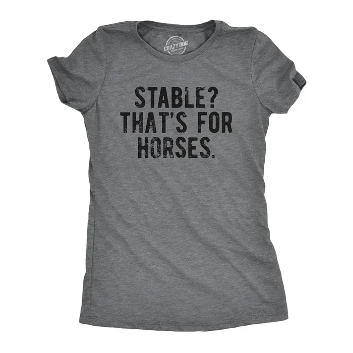 Stable Thats For Horses Women’s T Shirt