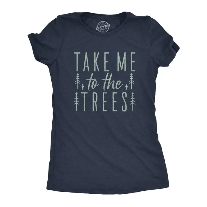 Take Me To The Trees Women’s Tshirt