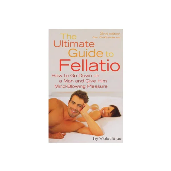 The Ultimate Guide to Fellatio, 2nd Edition