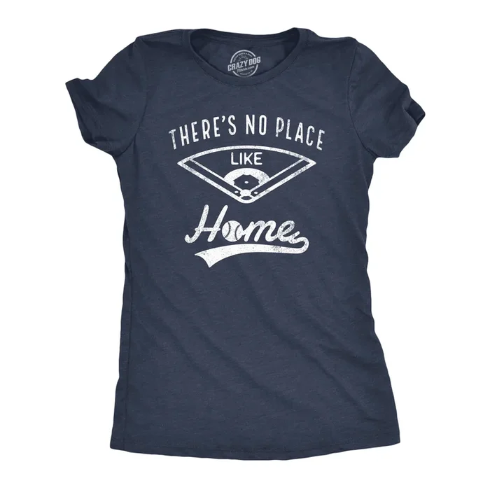Theres No Place Like Home Women’s T Shirt