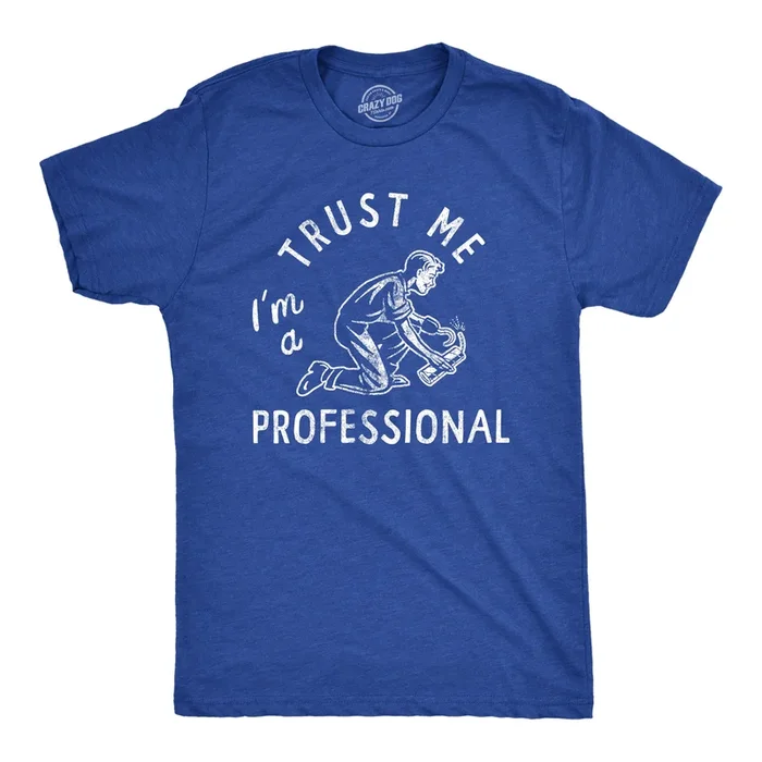 Trust Me Im A Professional Men’s T Shirt