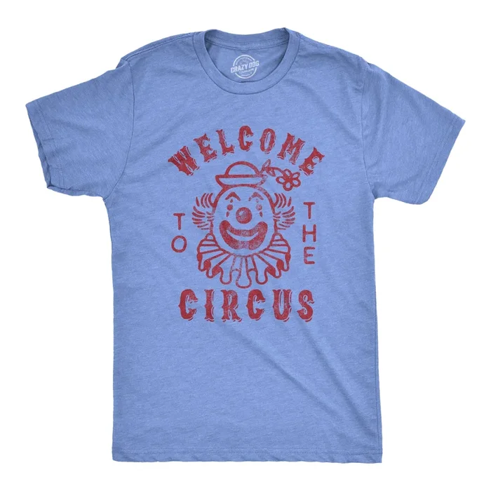 Welcome To The Circus Men’s T Shirt