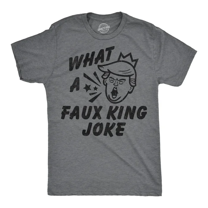What A Faux King Joke Men’s Tshirt
