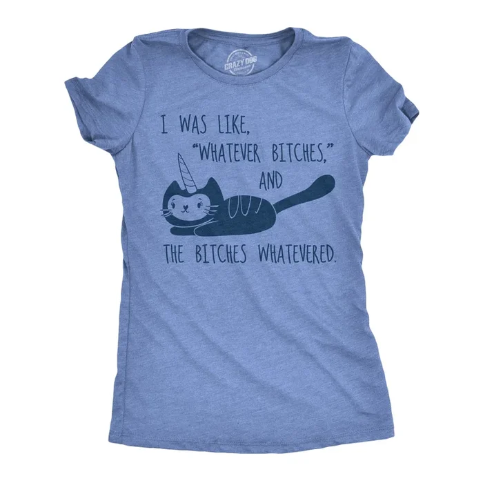 Whatever Bitches Women’s Tshirt