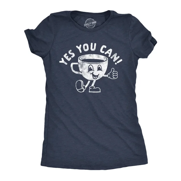 Yes You Can Coffee Women’s Tshirt